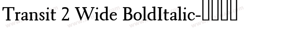 Transit 2 Wide BoldItalic字体转换